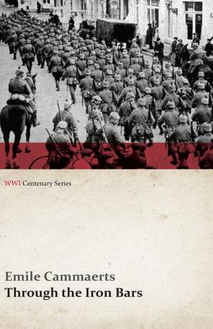 Cover of the book Through the Iron Bars: Two Years of German Occupation in Belgium (WWI Centenary Series) by Victor Hugo