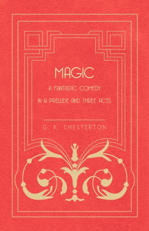 Cover of the book Magic - A Fantastic Comedy in a Prelude and Three Acts by H. G. Wells