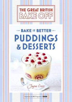 Cover of the book Great British Bake Off  Bake it Better (No.5): Puddings & Desserts by David Ashford