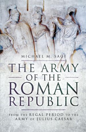 Cover of the book The Army of the Roman Republic by Lord  Anglesey