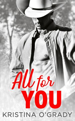 Cover of the book All For You: A steamy second chance romance (The Copeland Ranch Trilogy, Book 3) by Nigel Colborn
