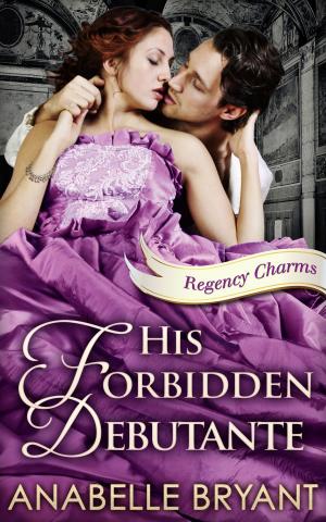 Cover of the book His Forbidden Debutante (Regency Charms, Book 4) by Brigid Coady