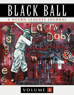 Cover of the book Black Ball: A Negro Leagues Journal, Vol. 8 by Cynthia Lewis
