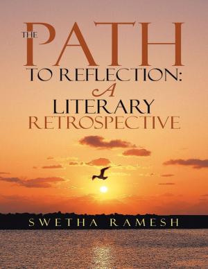 Cover of the book The Path to Reflection: A Literary Retrospective by Lam Jia Hui