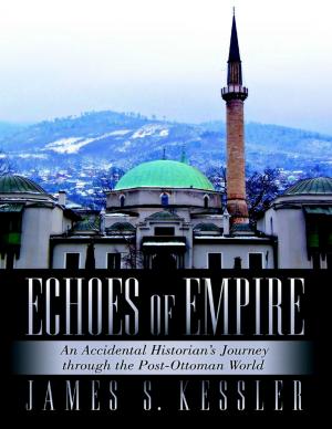 Cover of the book Echoes of Empire: An Accidental Historian’s Journey Through the Post-Ottoman World by Ray Mootrey