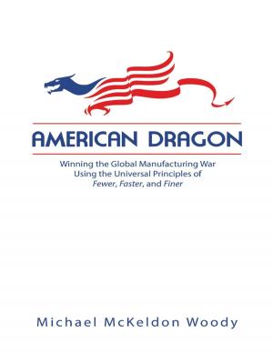 Book cover of American Dragon: Winning the Global Manufacturing War Using the Universal Principles of Fewer, Faster, and Finer