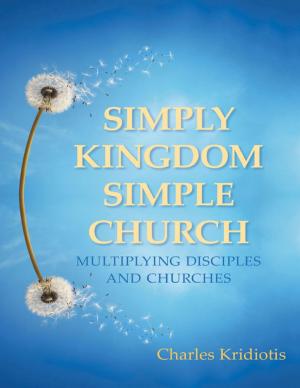 Cover of the book Simply Kingdom, Simple Church: Multiplying Disciples and Churches by Babatunde Taiwo