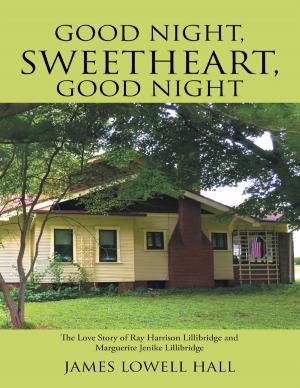 Cover of Good Night, Sweetheart, Good Night: The Love Story of Ray Harrison Lillibridge and Marguerite Jenike Lillibridge