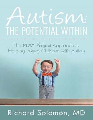 bigCover of the book Autism: The Potential Within: The PLAY Project Approach to Helping Young Children with Autism by 