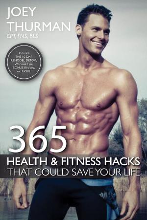 Cover of the book 365 Health and Fitness Hacks That Could Save Your Life by Theresa Klunk Schultz