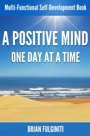 Cover of the book A Positive Mind One Day At a Time by Edith Brady-Lunny, Steve Vogel