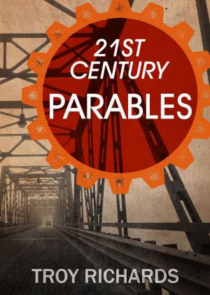 Cover of the book Twenty-First Century Parables by Charlie Yzaguirre, Tim McCormick