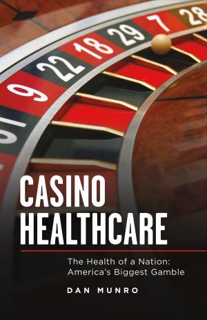 Cover of the book Casino Healthcare by Michael J. Farlow  PhD