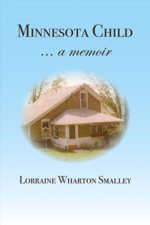 Cover of the book Minnesota Child... a Memoir by Laurie Anne