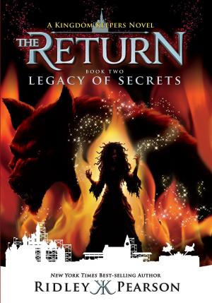Cover of the book Kingdom Keepers: The Return Book Two: Legacy of Secrets by Disney Book Group, Sheila Sweeny Higginson