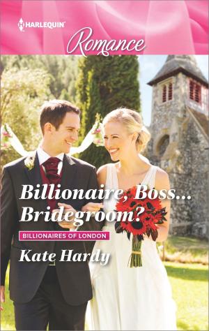 Cover of the book Billionaire, Boss...Bridegroom? by Laura Scott