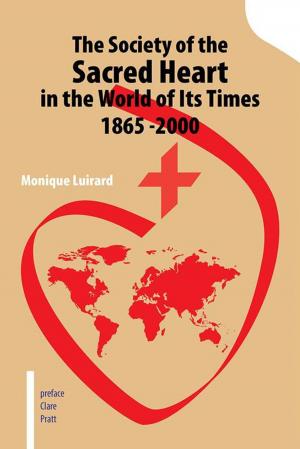 Cover of the book The Society of the Sacred Heart in the World of Its Times 1865 -2000 by Olivia Villa-Real