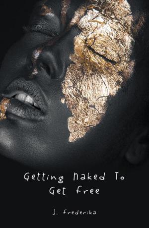 Cover of the book Getting Naked to Get Free by Abraham Joseph