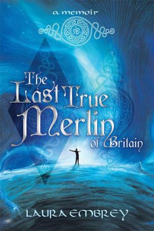 Cover of the book The Last True Merlin of Britain by Alex McCann Johnson