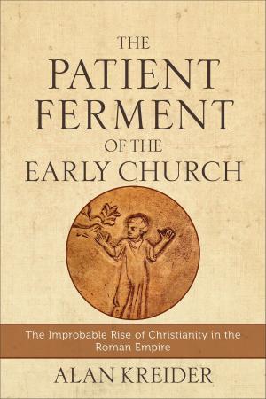 Cover of the book The Patient Ferment of the Early Church by Stephen V. Monsma, Stanley W. Carlson-Thies