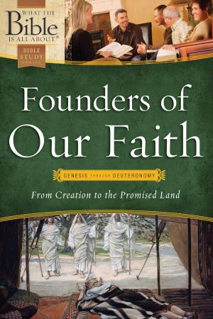 Cover of the book Founders of Our Faith: Genesis through Deuteronomy by Hank Hanegraaff, Sigmund Brouwer