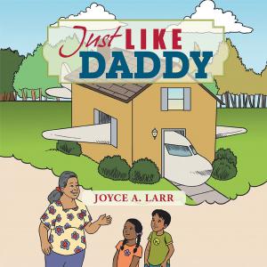 Cover of the book Just Like Daddy by Troy A. Fritch Sr.