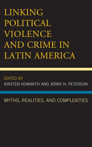 Cover of the book Linking Political Violence and Crime in Latin America by Paul Allen, Jennifer Baldwin, Whitney Bauman, Craig Boyd, Philip Clayton, Ingraham Professor of Theology, Claremont School of Theology, Ted Peters, Adam Pryor, Knut-Willy Sæther, Lisa Stenmark, Graham Walker