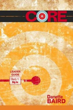 Cover of the book CORE Study 1: Dig In Leader Guide by James W. Moore, Cindy Klick