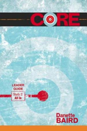 Cover of the book CORE Study 2: All In Leader Guide by James W. Moore
