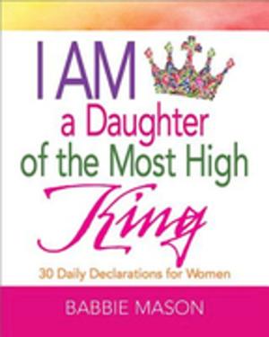 Cover of the book I Am a Daughter of the Most High King by DB Daglish
