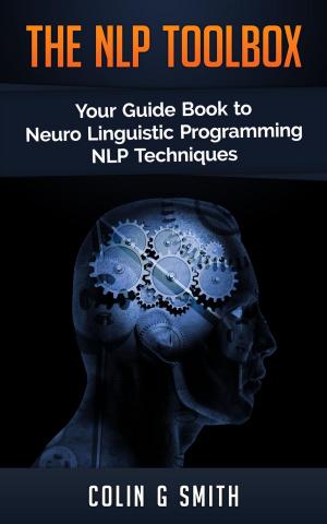 Cover of The NLP ToolBox: Your Guide Book to Neuro Linguistic Programming NLP Techniques