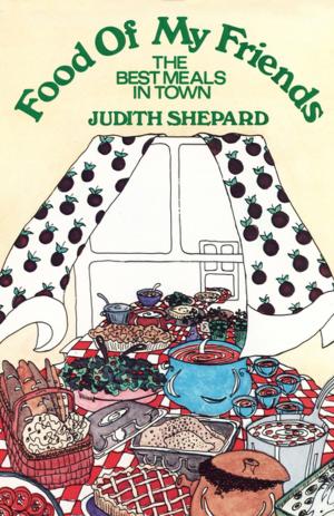 Cover of the book Food Of My Friends by Judith Shepard