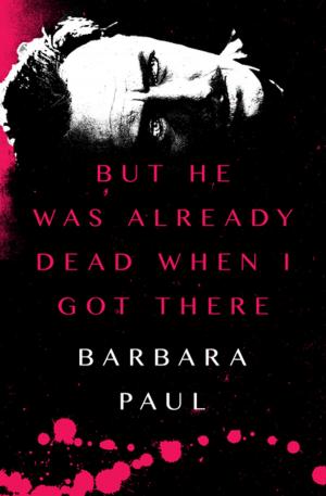 Cover of the book But He Was Already Dead When I Got There by Isabelle Arocho