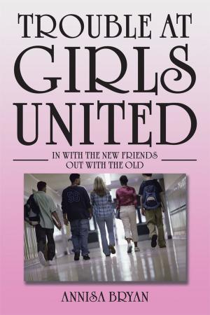 Cover of the book Trouble at Girls United by C. Rodney Pattan, Lance B. Brender