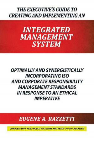 Cover of the book The Executive’S Guide to Creating and Implementing an Integrated Management System by Kyle Canady