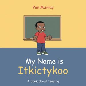 Cover of the book My Name Is Itkictykoo by Bradford Carter Matthews