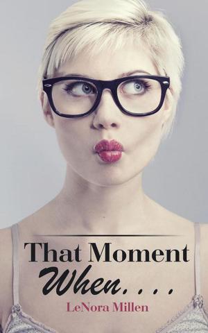 Cover of the book That Moment When . . . . by Shony Alex Braun