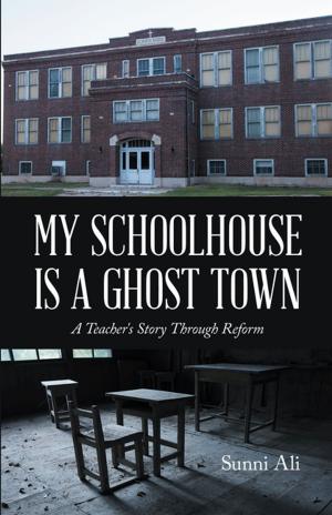 Cover of the book My Schoolhouse Is a Ghost Town by Stephen V. Riley