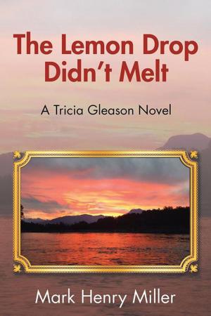 Cover of the book The Lemon Drop Didn’T Melt by B.C. Jensen