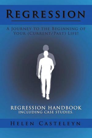 Cover of the book Regression: a Journey to the Beginning of Your (Current/Past) Life! by K.Phelps