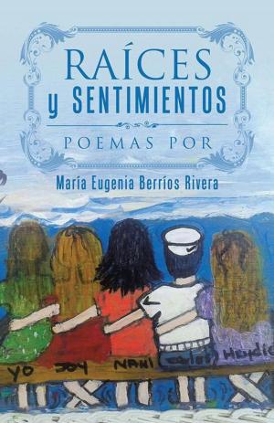 Cover of the book Raíces Y Sentimientos by Gabriel Santiago