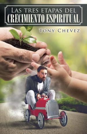 Cover of the book Las Tres Etapas Del Crecimiento Espiritual by Josue Beutelspacher Huizar