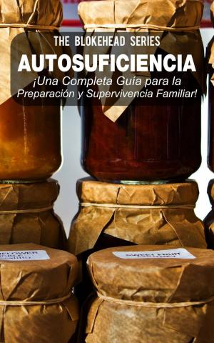 bigCover of the book Autosuficiencia: ¡Una Completa Guía para la Preparación y Supervivencia Familiar! by 