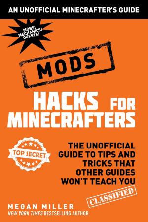 Cover of the book Hacks for Minecrafters: Mods by Megan Miller