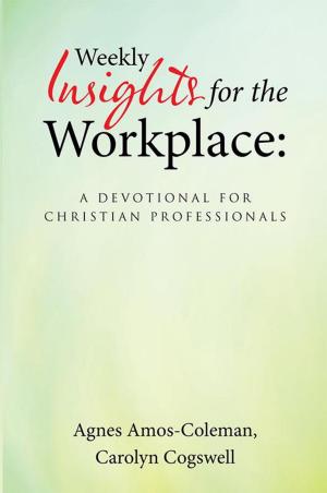Cover of the book Weekly Insights for the Workplace: a Devotional for Christian Professionals by Chris Hazelip