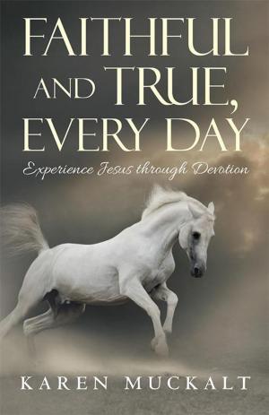 Cover of the book Faithful and True, Every Day by Barbara Bryant