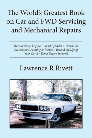 Cover of the book The World's Greatest Book on Car and Fwd Servicing and Mechanical Repairs by Paul Carter
