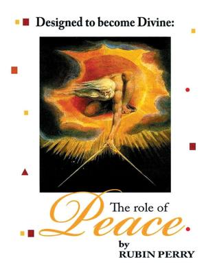 Cover of the book Designed to Become Divine the Role of Peace by Michael Hart
