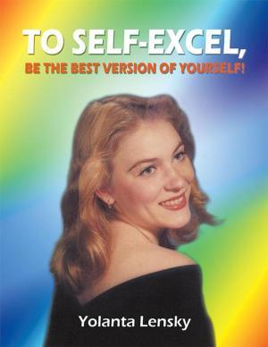 Cover of the book To Self-Excel , Be the Best Version of Yourself! by Violet Sutton