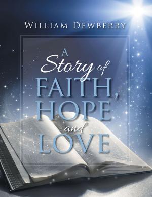 Cover of the book A Story of Faith, Hope and Love by JENNIE R. MARTIN